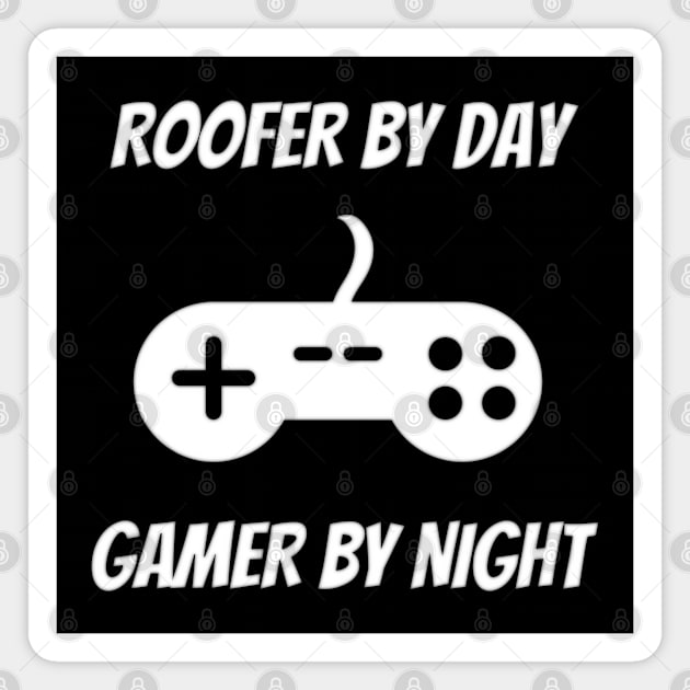 Roofer By Day Gamer By Night Magnet by Petalprints
